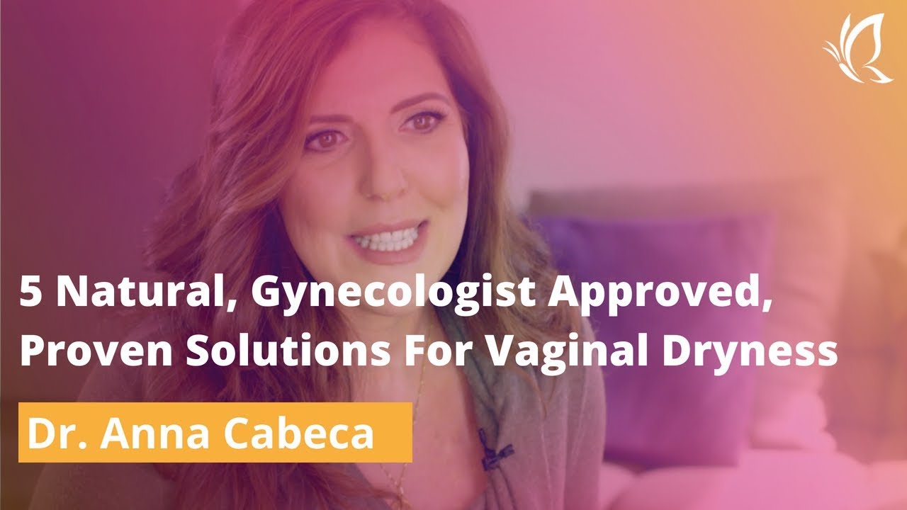 5 Natural, Gynecologist Approved, Proven Solutions For Vaginal Dryness