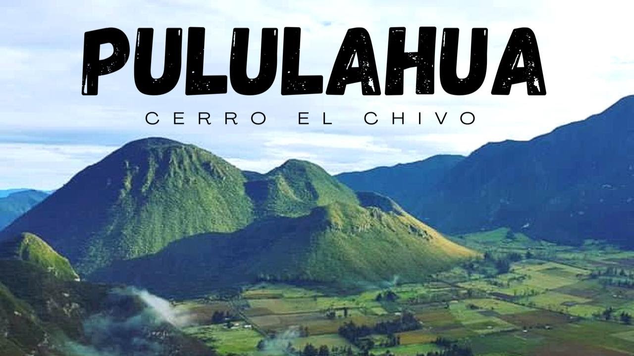 VOLCAN PULULAHUA  🗻  [ la gente vive en su cráter ] Ecuador 🇪🇨 Josué y Eli