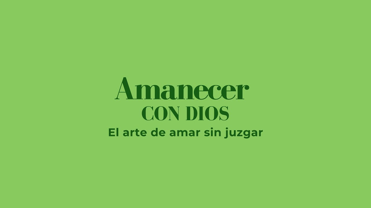 🔴 Amanecer Con Dios - El arte de amar sin juzgar  - Devocional En Vivo  Ep. #1335