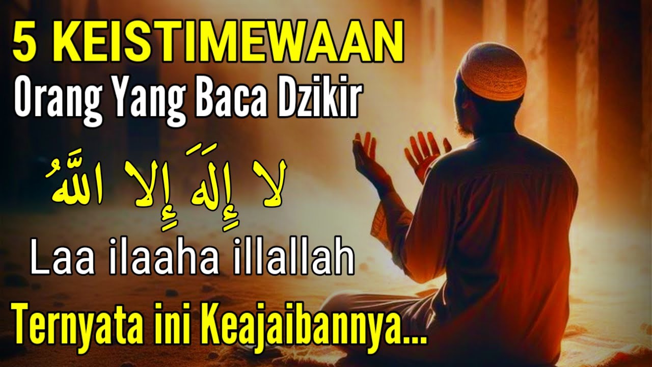 RUGI YANG BLM TAU INILAH 7 KEUTAMAAN DAHSYAT BACA DZIKIR LAA ILAAHA ILLALLAH, SUNGGUH BERUNTUNG YANG