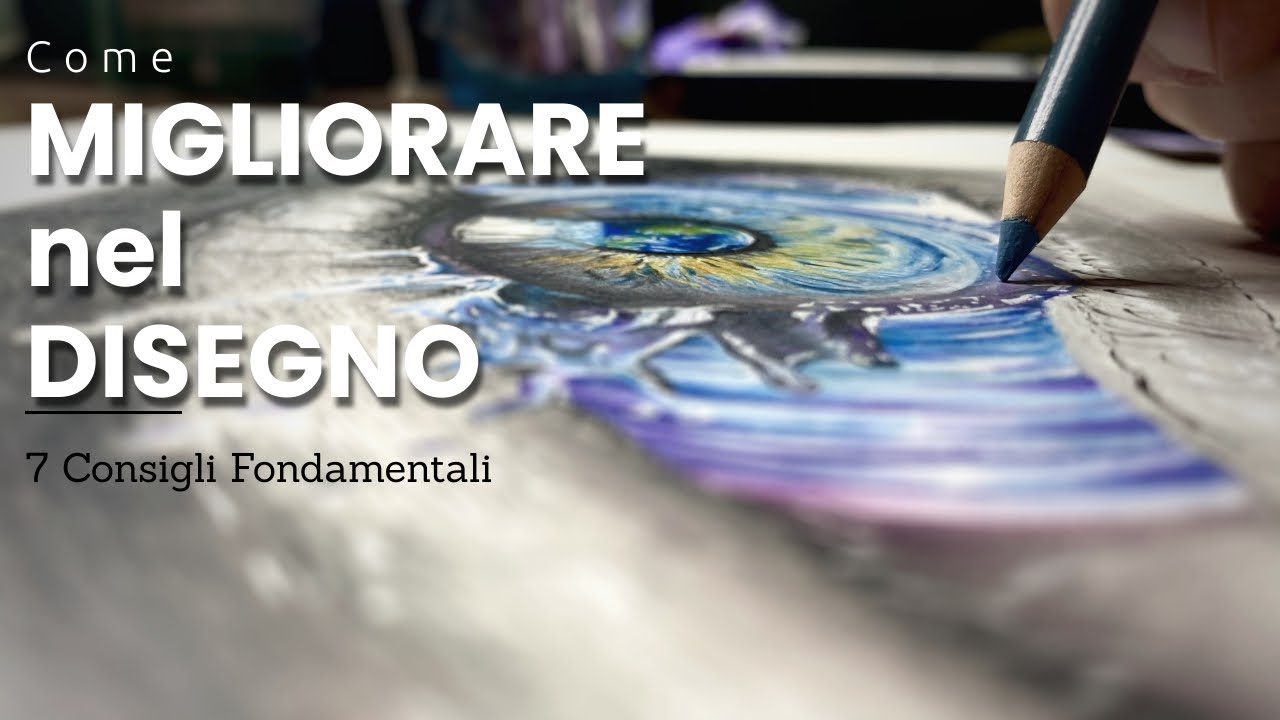 7 CONSIGLI FONDAMENTALI PER MIGLIORARE NEL DISEGNO