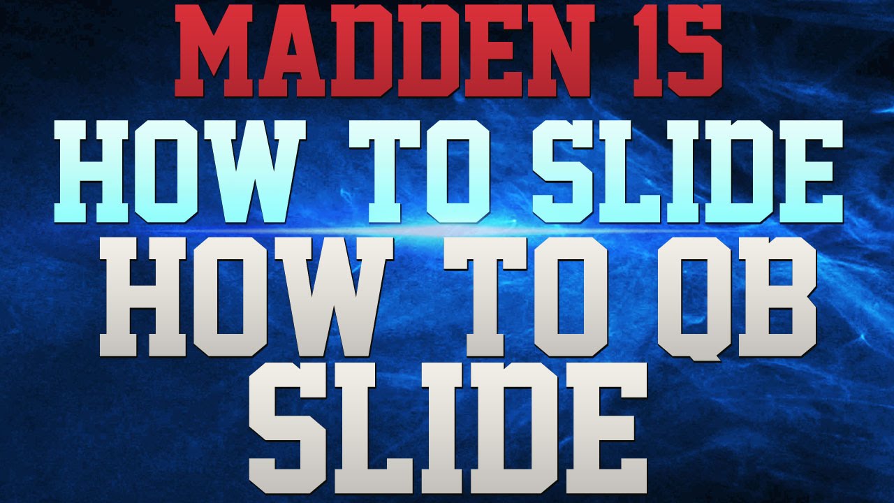 СОВЕТЫ ПО MADDEN 15 &mdash; КАК ВЫПОЛНИТЬ СЛАЙД КВАРТЕРБЕКОМ В MADDEN 15 &mdash; СОВЕТЫ И ХИТРОСТИ MADDEN 15