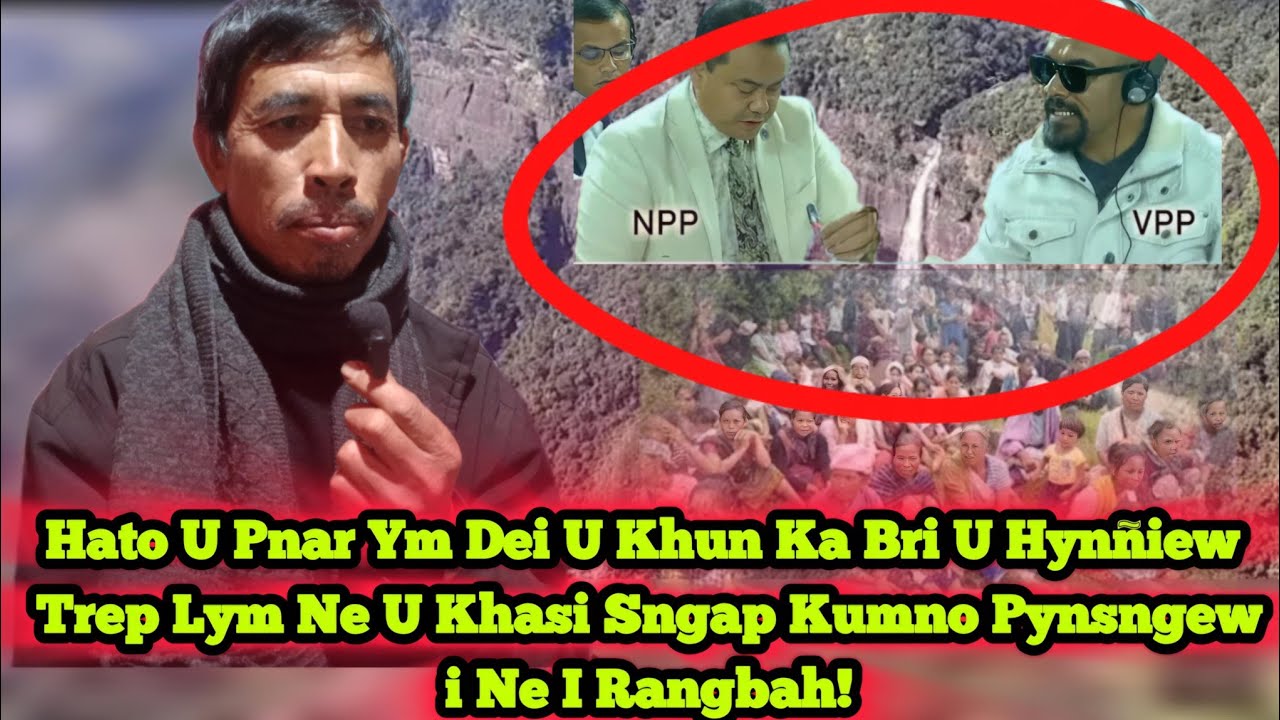 Hato U Pnar Ym Dei U Khun Ka Bri U Hynñiew Trep Lym Ne U Khasi Sngap Kumno Pynsngew I Ne I Rangbah!