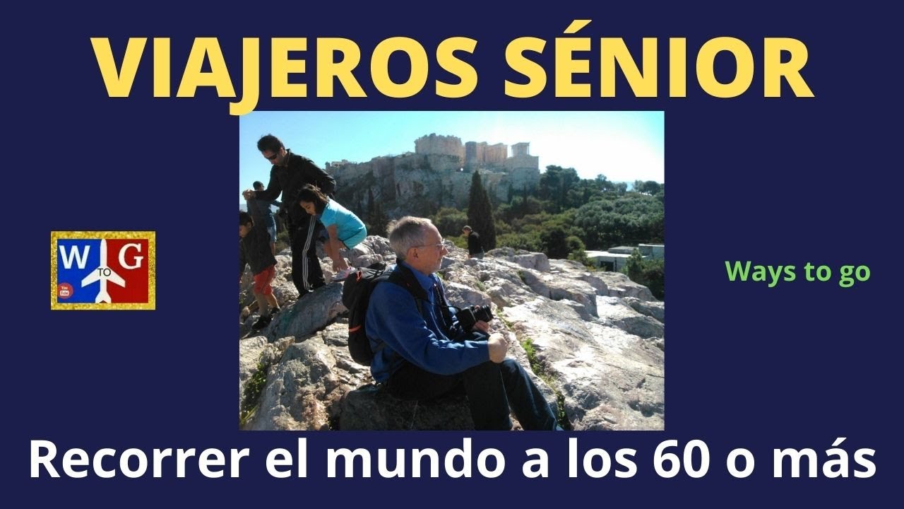 VIAJAR a los 60 años o MÁS: tips y consejos que sirven para todas las edades.