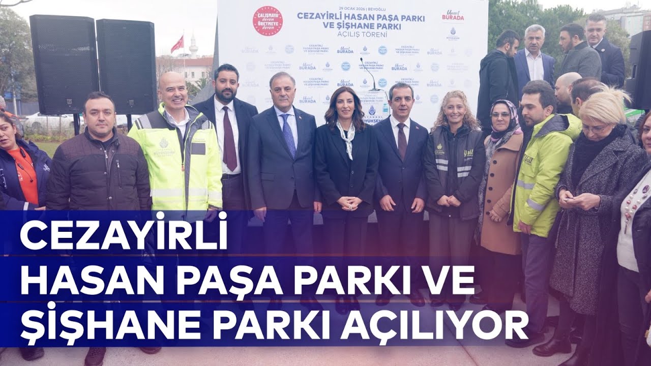 CEZAYİRLİ HASAN PAŞA PARKI VE ŞİŞHANE PARKI AÇILIYOR
