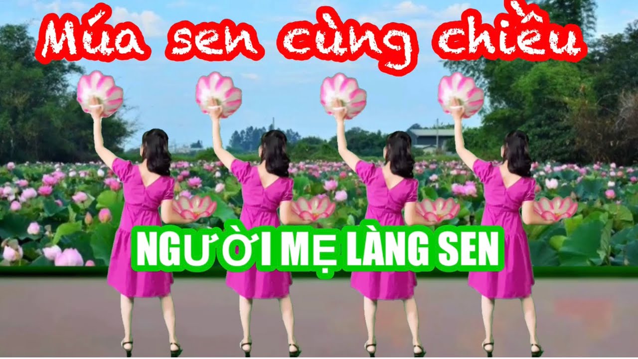MÚA CÙNG CHIỀU BÀI NGƯỜI MẸ LÀNG SEN / BIÊN ĐẠO MỚI