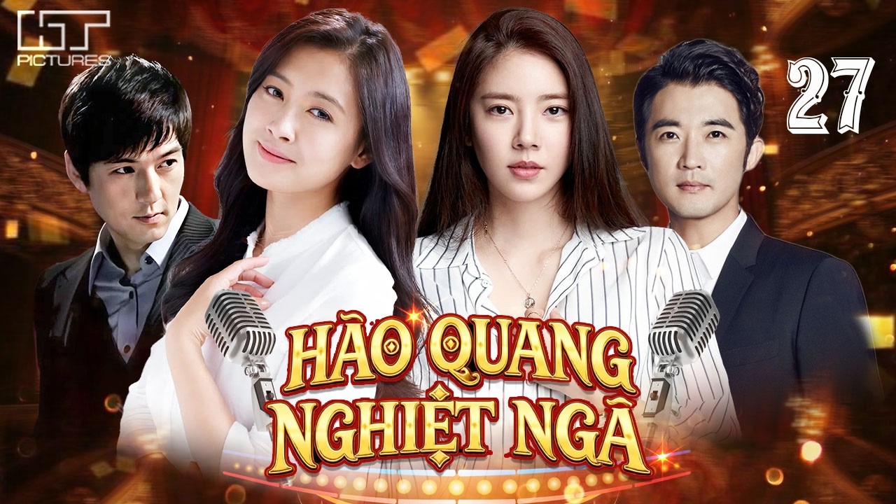 PHIM HÀN QUỐC | HÀO QUANG NGHIỆT NGÃ – TẬP 27 [LỒNG TIẾNG] | Trọn Bộ Tâm Lý Tình Cảm Hay Nhất 2026