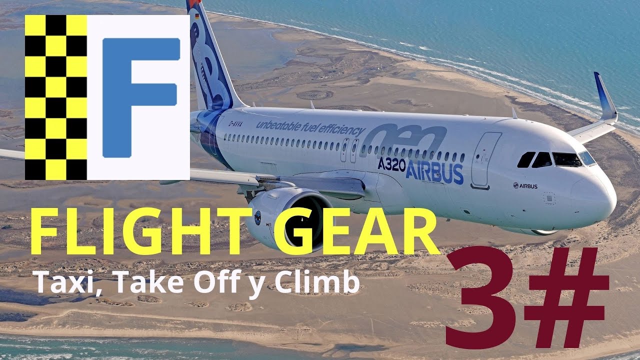 FLIGHT GEAR #3 en español #3. A320 Taxi, Take Off y Climb.