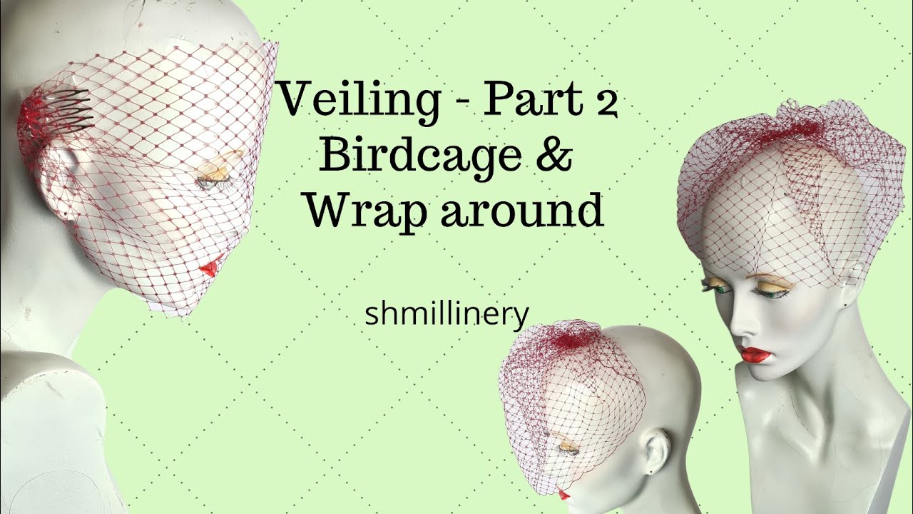 Hat veiling Part 2 - Birdcage and wrap around
