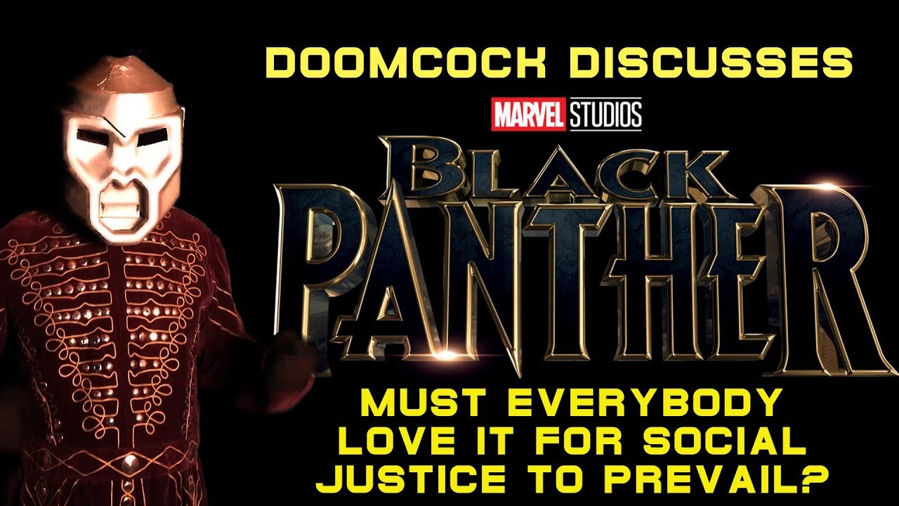 Doomcock Addresses The Black Panther Controversy! Less Than 100% Fresh? THE HORROR!