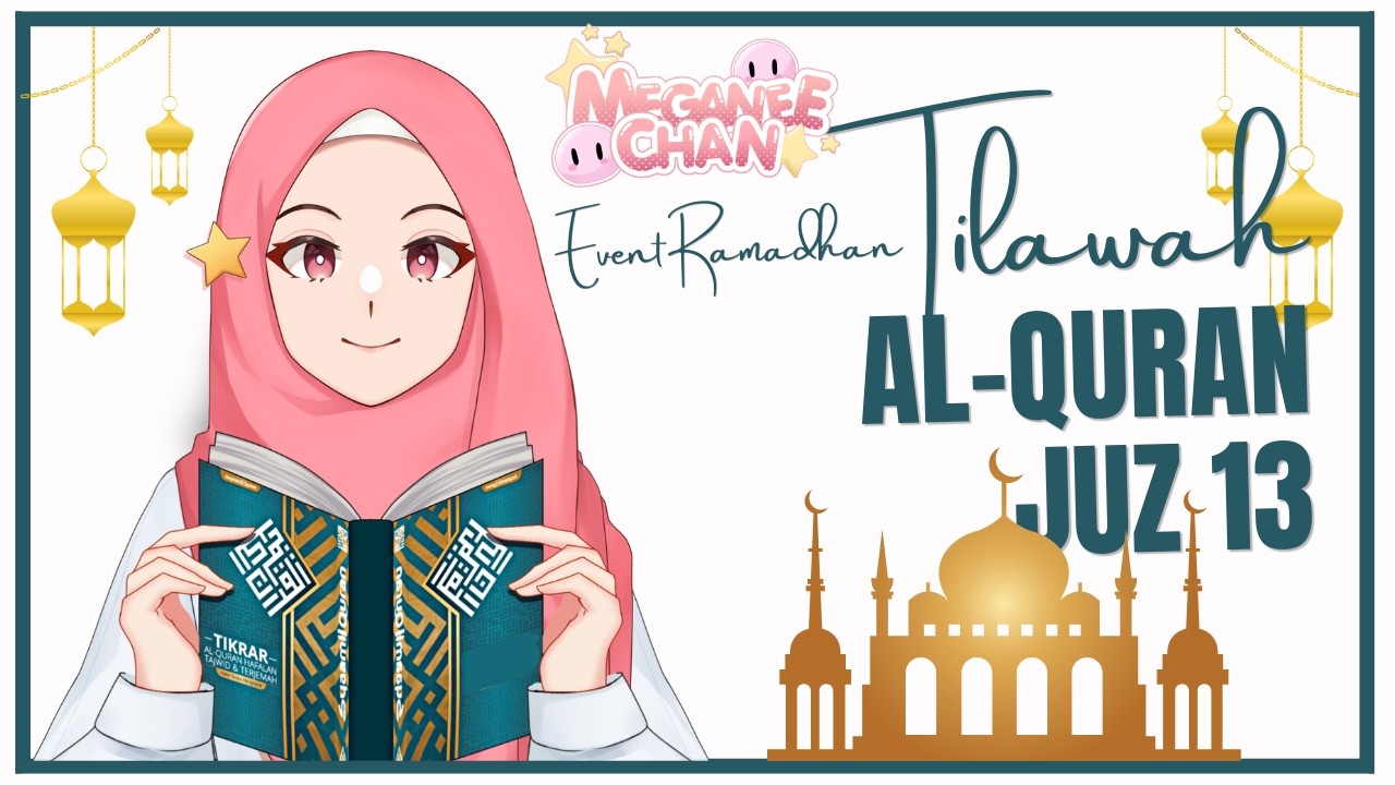 TILAWAH  KHATAM AL QURAN JUZ 13 WITH HAIMYA, ZYU, ZARA, YUMI, BILQIS, SONIA, LITA, RARA DAN RUBY