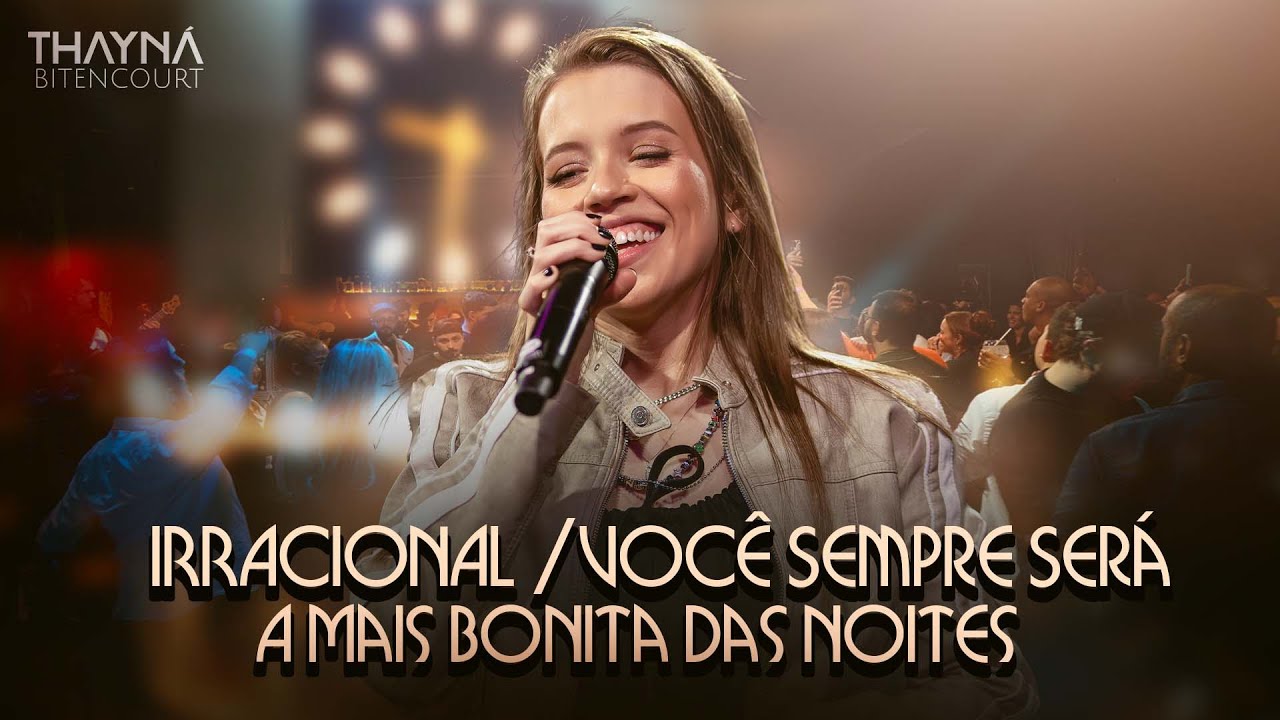 Irracional / Voc&ecirc; Sempre Ser&aacute; / A Mais Bonita das Noites - Thayna Bitencourt #DVDThayn&aacute;Bitencourt