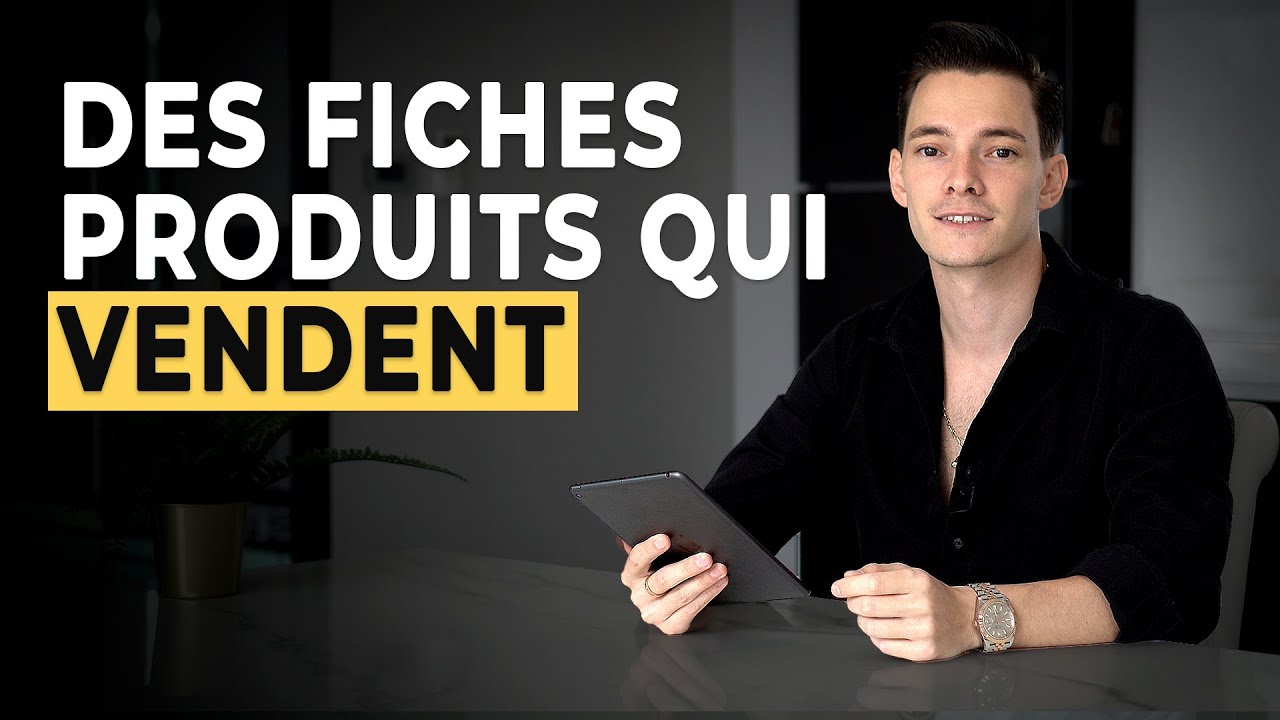 Comment rédiger une fiche produit gagnante