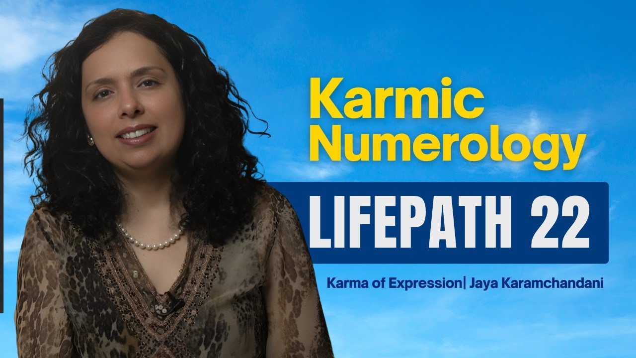 Karmic Numerology - Life Path 22 &ndash; Karma of Divine Builder | Jaya Karamchandani