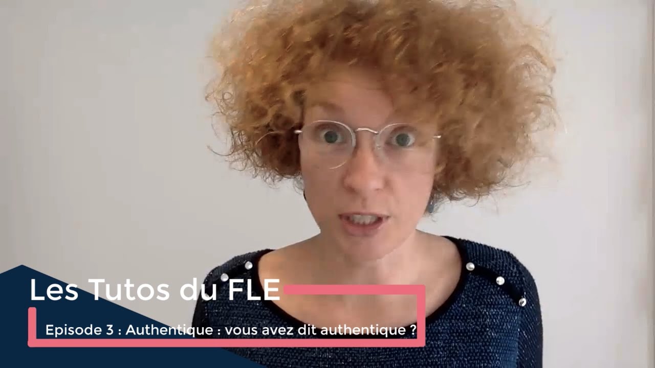 #LesTutosduFLE - Épisode 3 : Authentique... vous avez dit authentique ?