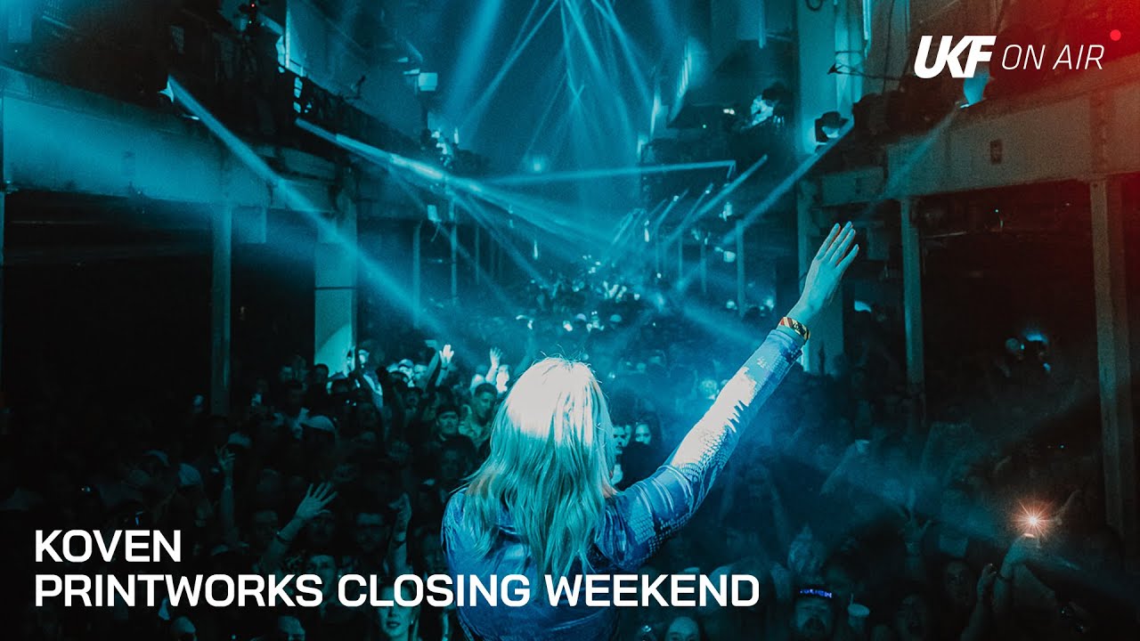 Koven | Printworks Closing Weekend x UKF On Air