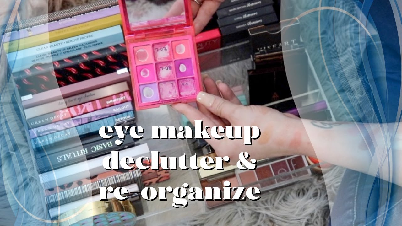 DECLUTTER & ORGANIZE MY EYE MAKEUP W/ ME *spring cleaning 2021*