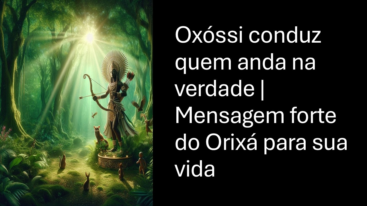 Oxóssi conduz quem anda na verdade | Mensagem forte do Orixá para sua vida