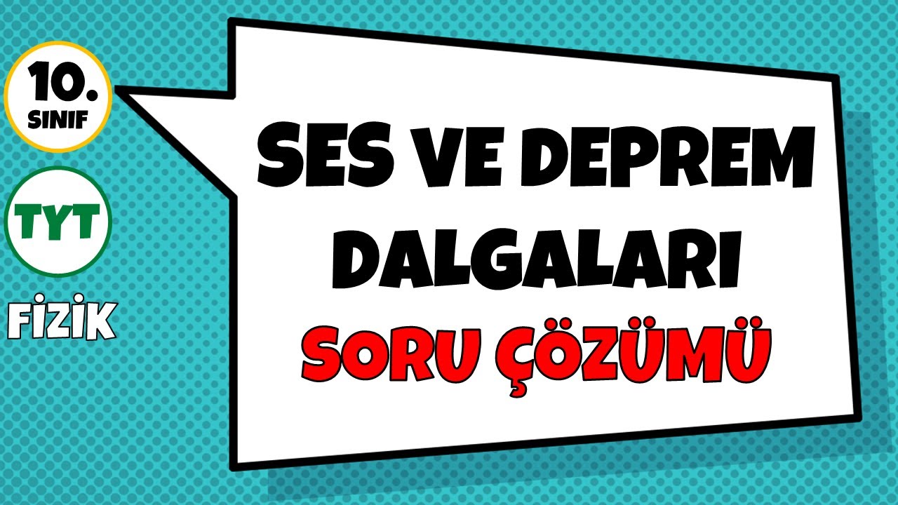Ses ve Deprem Dalgaları - Soru Çözümü | 10.Sınıf ve TYT Fizik