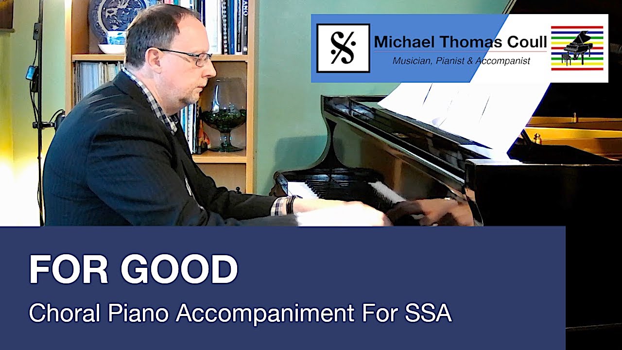 For Good - SSA Choral Piano Accompaniment performed by Michael Coull