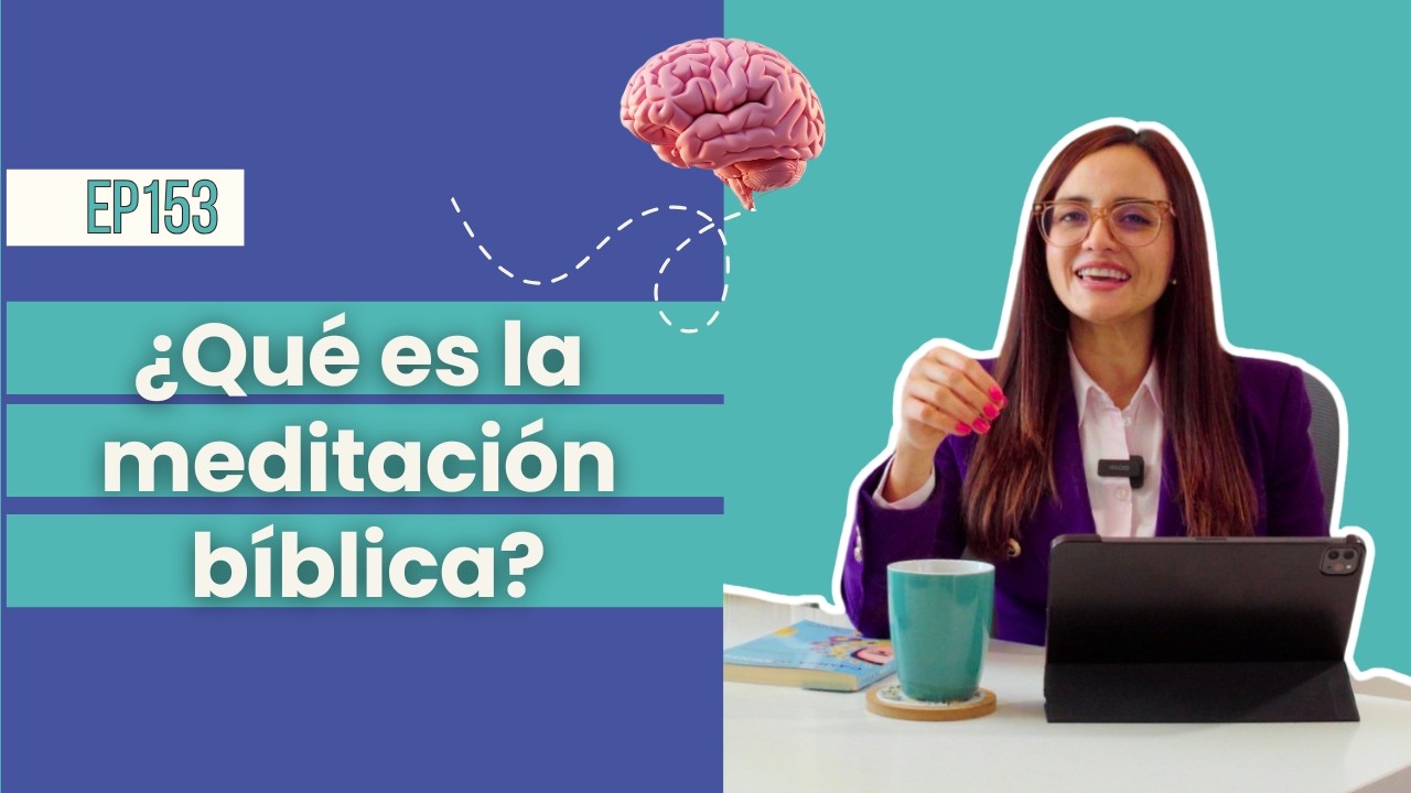 EP153: ¿Qué es la meditación bíblica?  Salmo 23