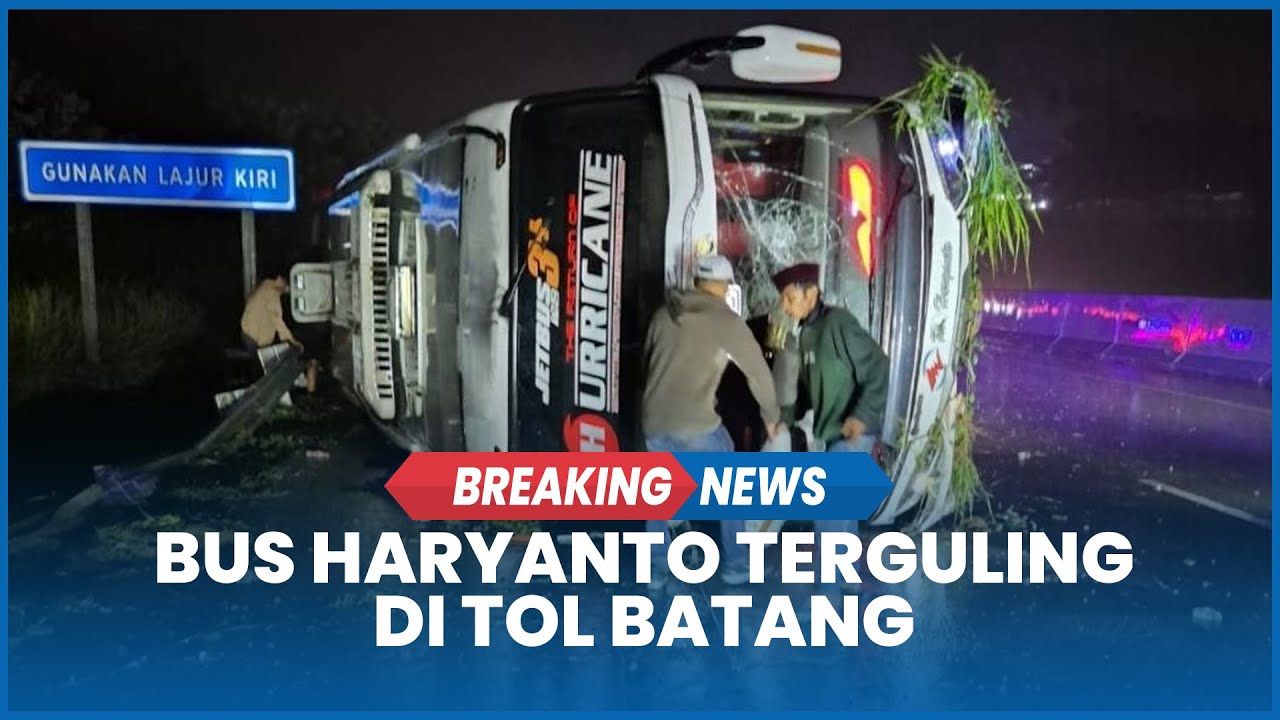 Kecelakaan Bus Haryanto Terguling di Tol Batang, 3 Meninggal 20 Luka-luka