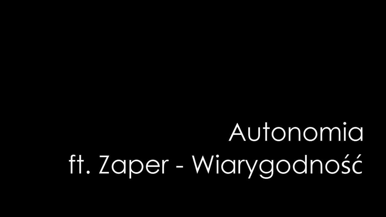 Autonomia ft. Zaper - Wiarygodność
