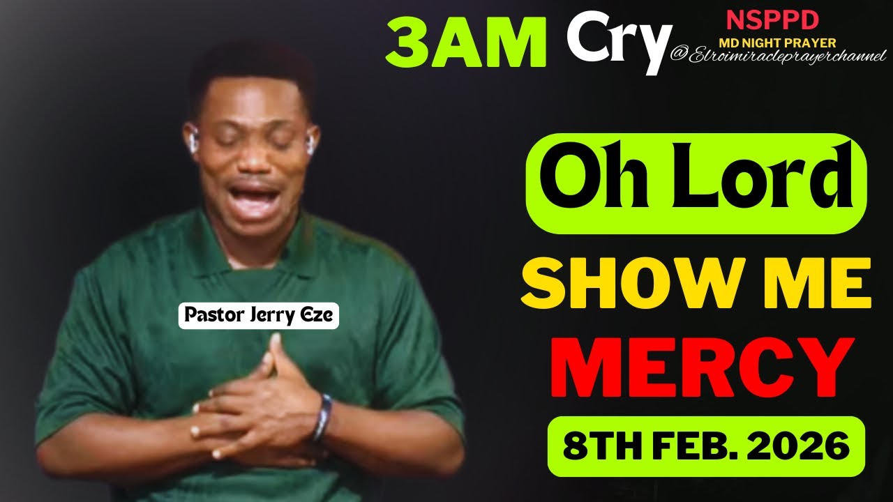 OH LORD SHOW ME MERCY|| SUNDAY - 3AM CRY FOR MERCY|| PASTOR JERRY EZE || 8TH FEB. 2026 #NSPPD