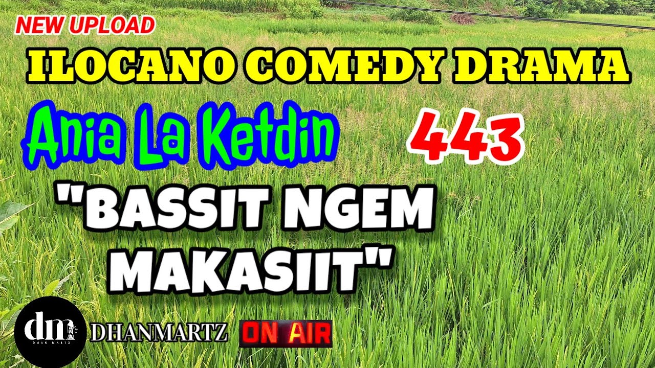 ILOCANO COMEDY DRAMA | BASSIT NGEM MAKAPULING | ANIA LA KETDIN 443 | NEW UPLOAD