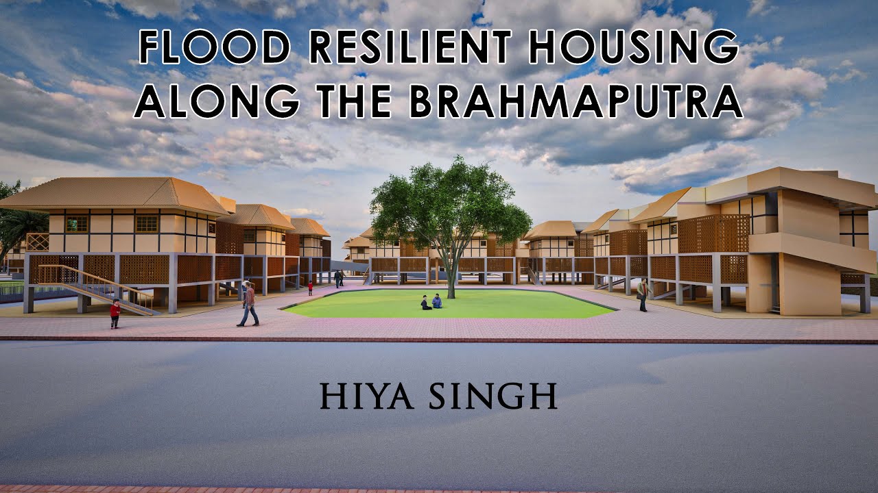 FLOOD RESILIENT HOUSING ALONG THE BRAHMAPUTRA - ASSAM | ARCHITECTURAL THESIS | HIYA SINGH