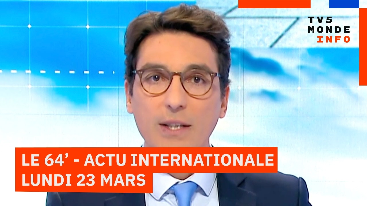 Le 64' - L'actualit&eacute; internationale du lundi 23 mars 2026 - TV5MONDE