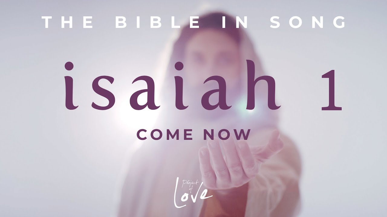 Isaiah 1 - Come Now || Bible in Song || NO AI! ||  #61
