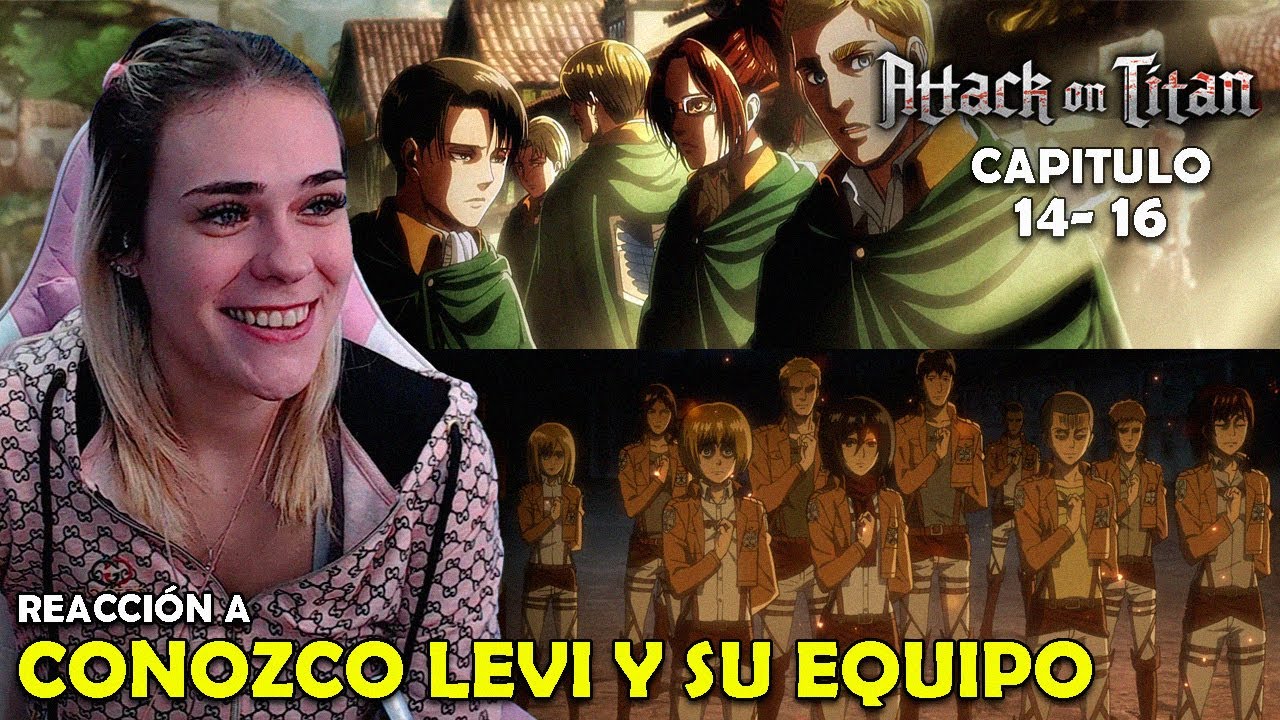 CONOZCO A LEVI Y SU EQUIPO | REACCIÓN A SHINGEKI NO KYOJIN POR PRIMERA VEZ ( 14  -  16 )