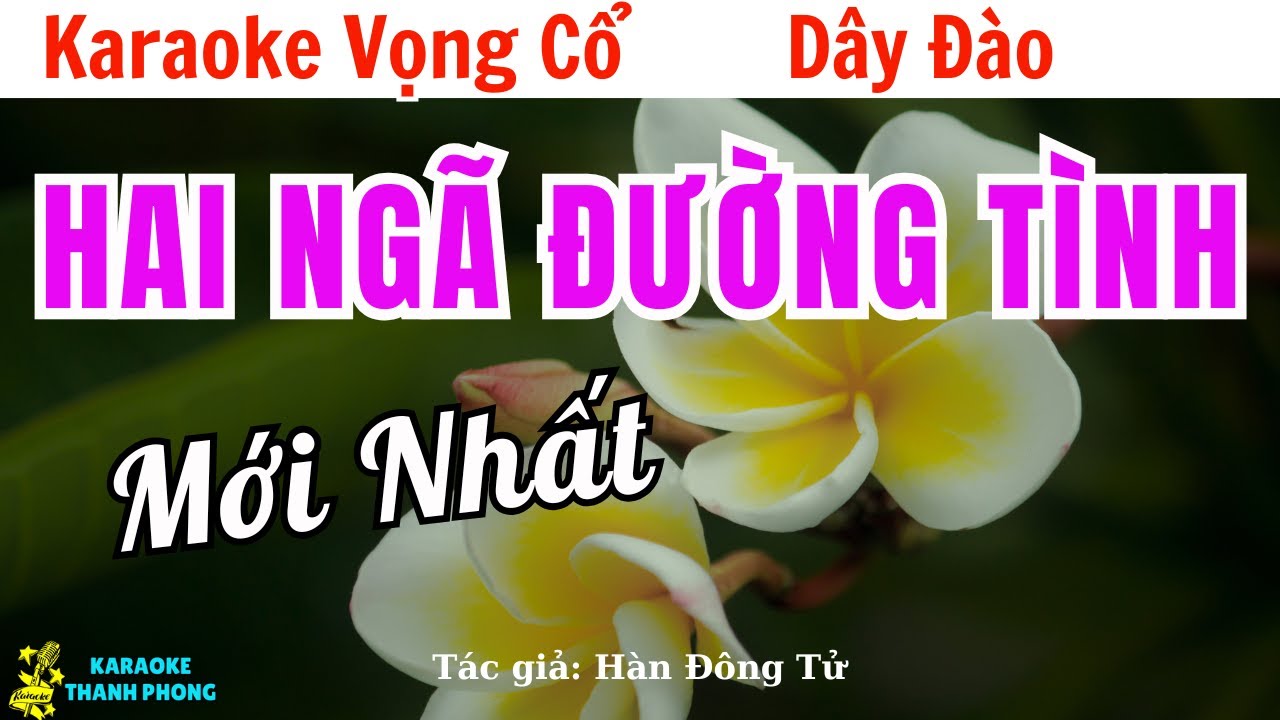 Hai Ngã Đường Tình Karaoke Vọng Cổ Dây Đào | Mới Nhất