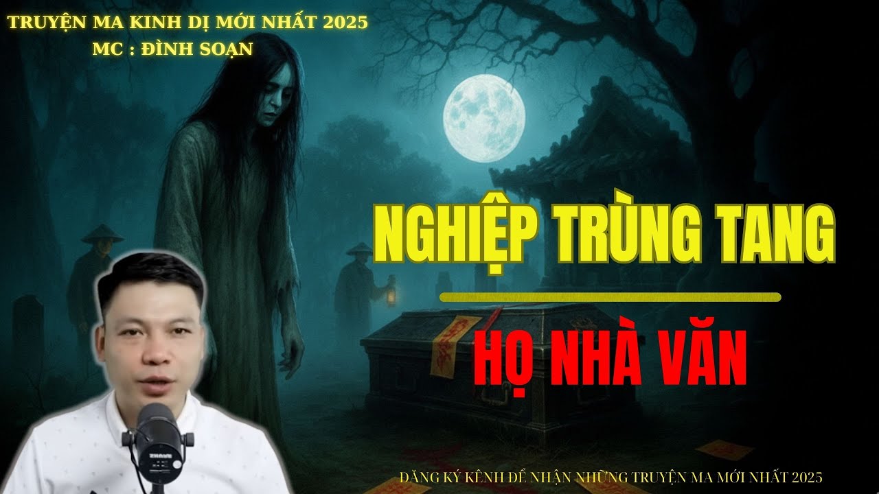 TRUYỆN MA ĐÌNH SOẠN : NGHIỆP TRÙNG TANG HỌ NHÀ VĂN | MC: ĐÌNH SOẠN MỚI NHẤT