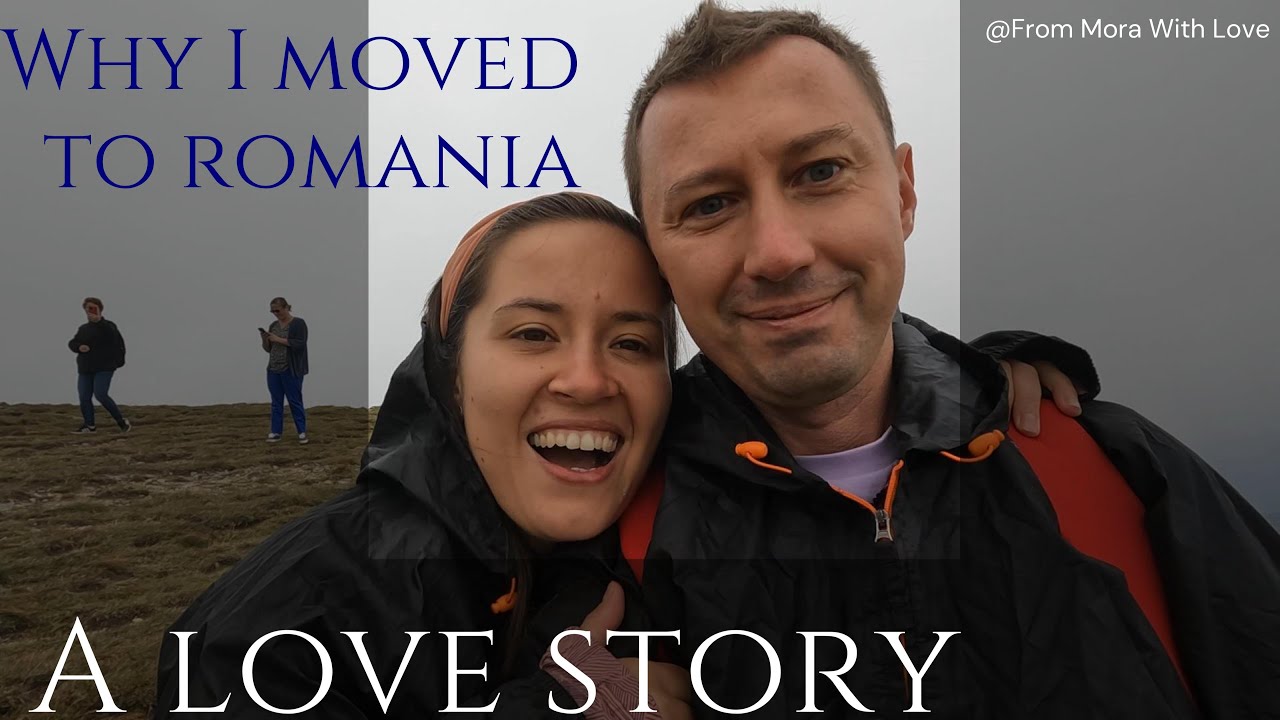 Why I Moved to Romania - A Love Story!
