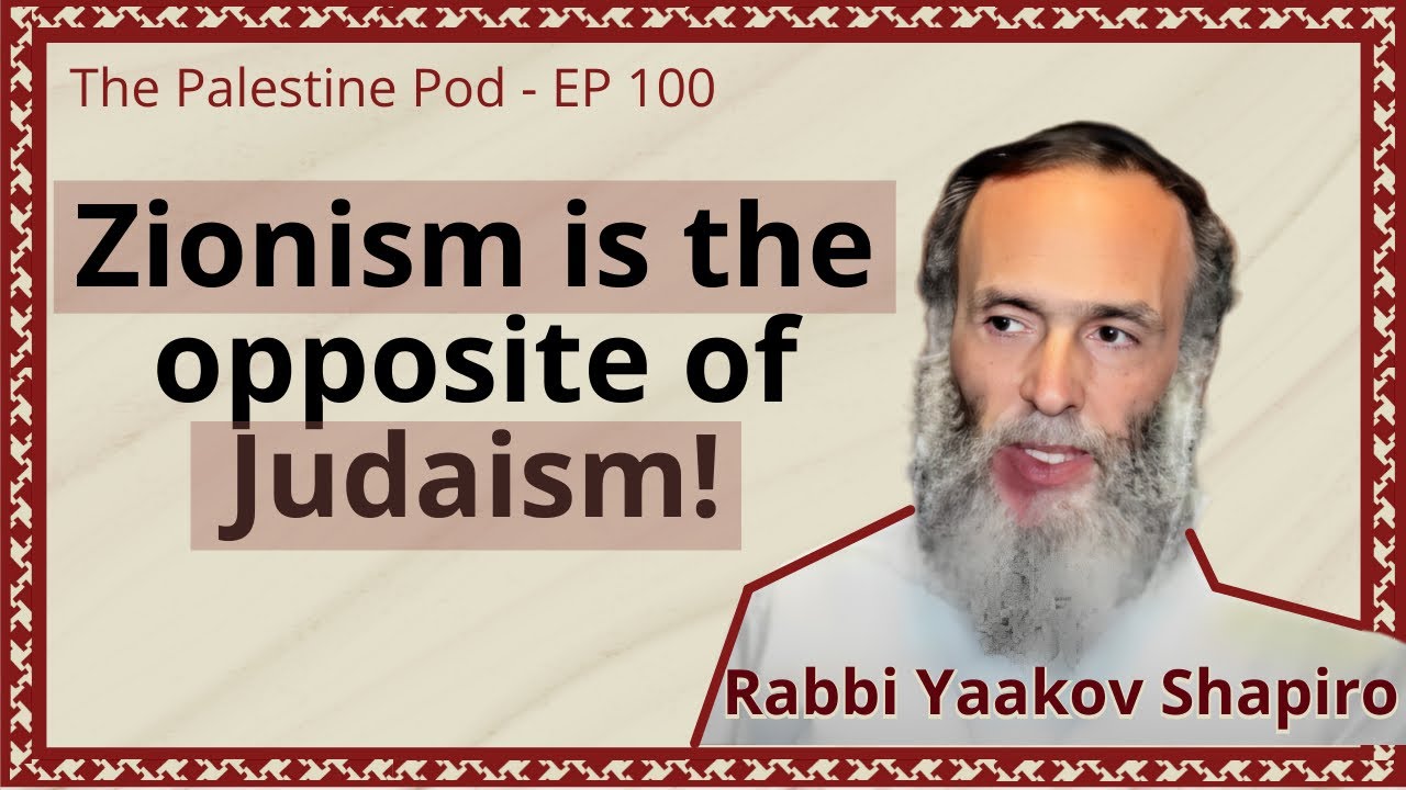 Ep. 100 - How Zionism stole Jewish Identity with Rabbi Yaakov Shapiro