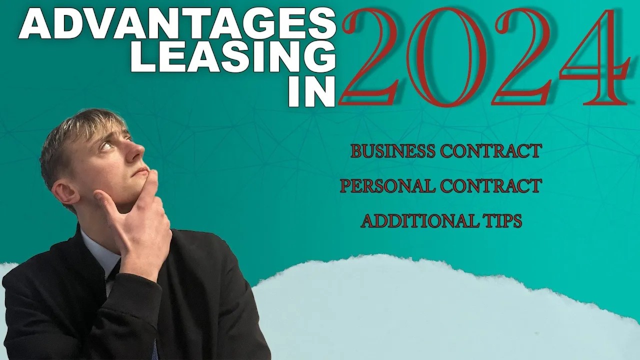 Advantages of Leasing in 2024! Personal & Business