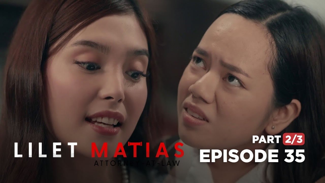 Lilet Matias, Attorney-At-Law: Girlfriend, PINAGBANTAAN si best friend! (Full Episode 35 - Part 2/3)