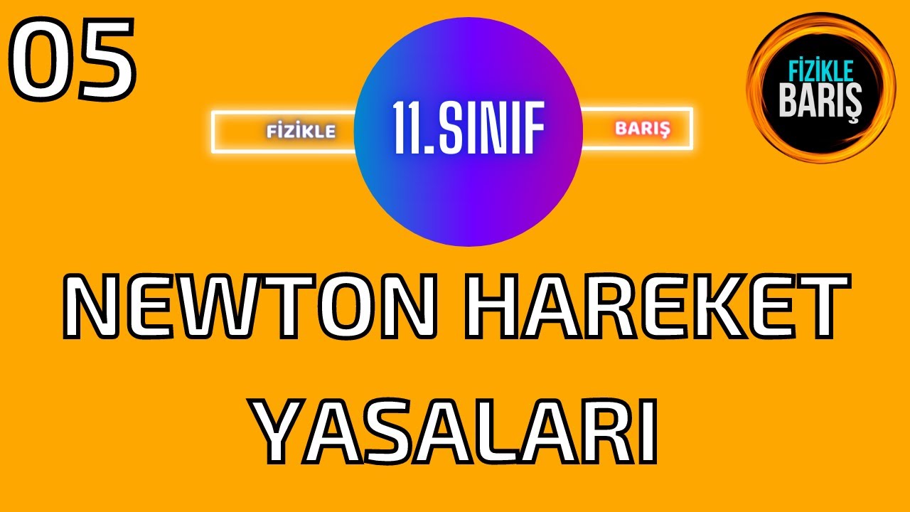 NEWTON HAREKET YASALARI  KONU ANLATIMI VE SORU ÇÖZÜMÜ| 11.SINIF FİZİK KONU ANLATIMI| FİZİKLE BARIŞ