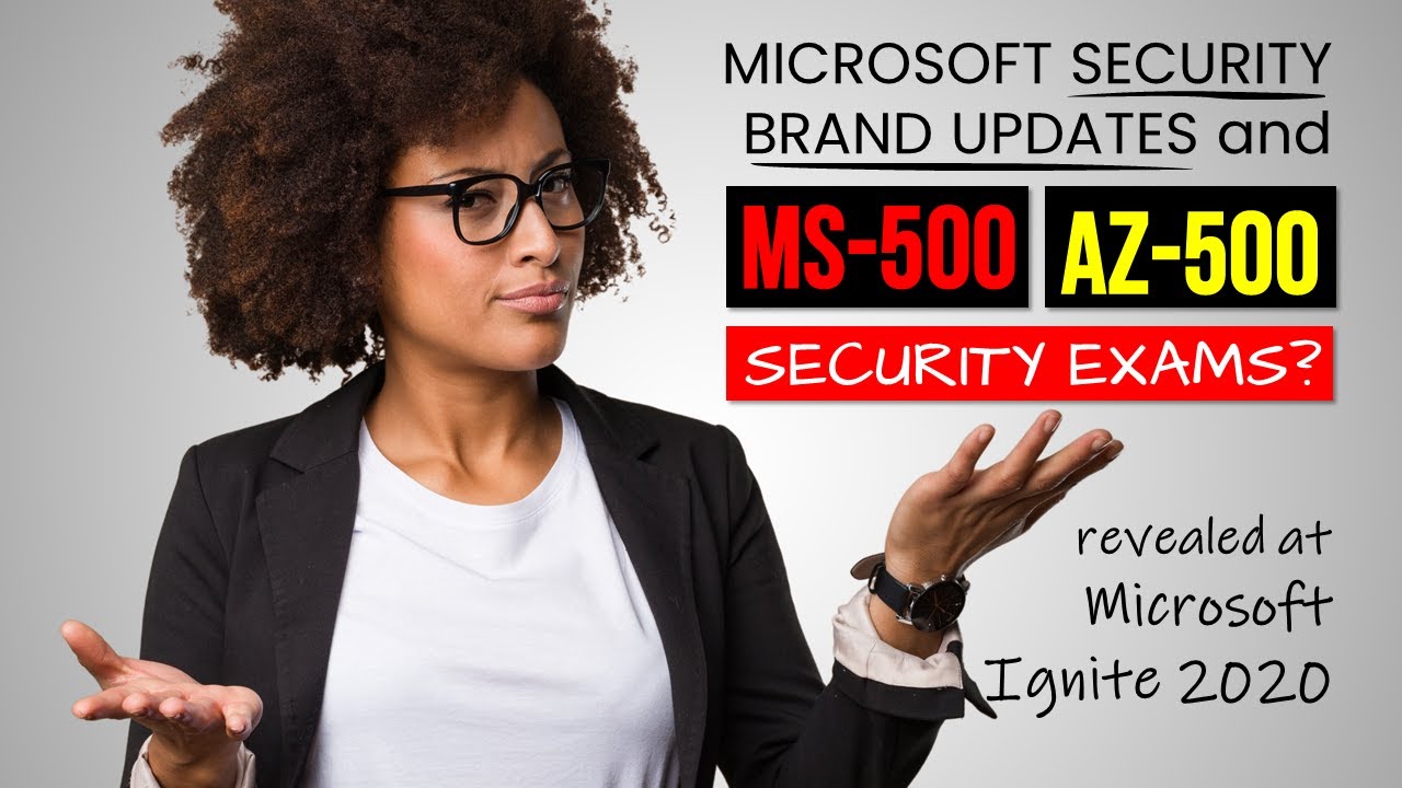 Microsoft 2020 Security Rebranding and Impact to Security Exams (AZ-500 and MS-500)