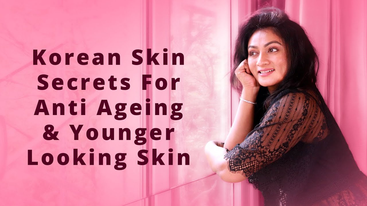 Korean Skin Secrets for Anti Ageing and Younger Looking Skin || Ashtrixx