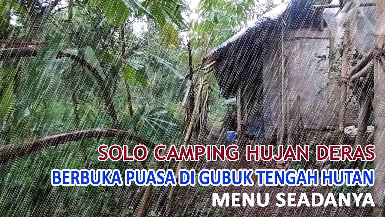 Solo Camping Hujan Deras - Berbuka Puasa Di Tengah Hutan Menu Seadanya