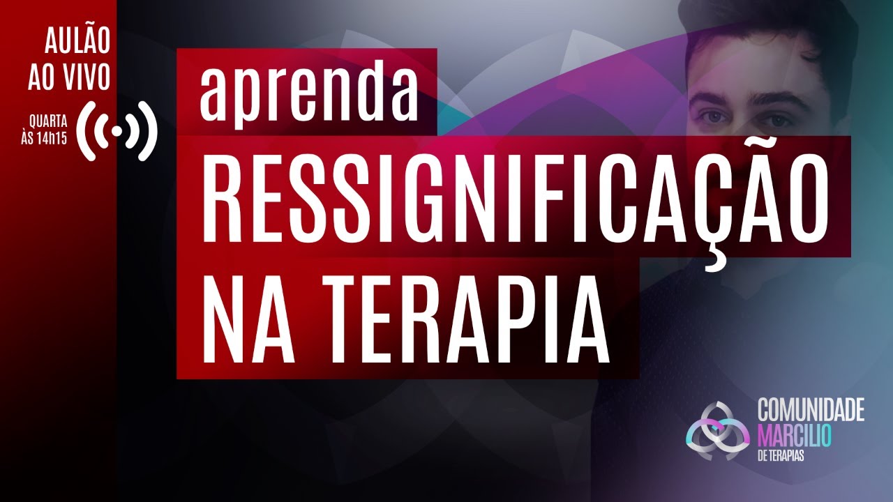 🔴 AULÃO: Aprenda Ressignificação na Terapia