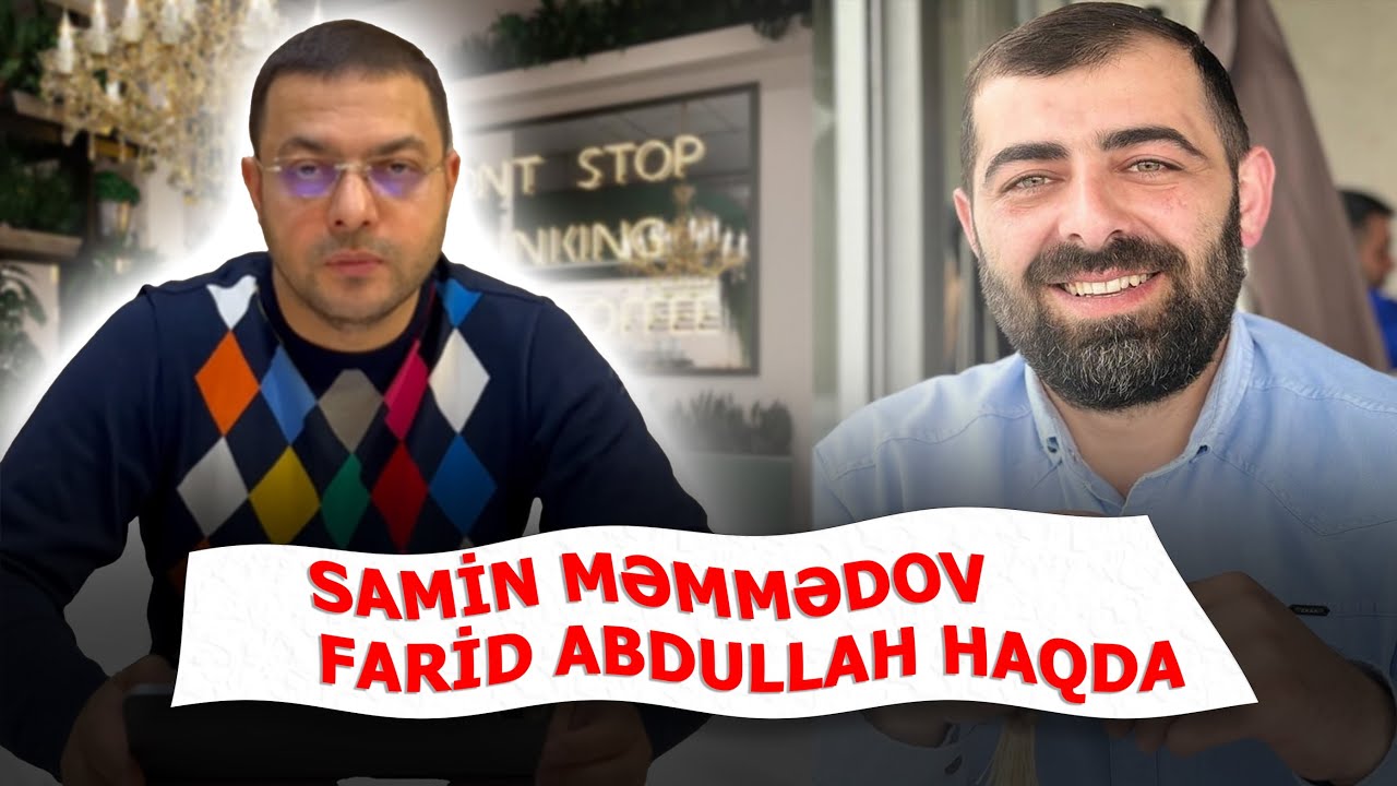 SAMİN MƏMMƏDOV FARİD ABDULLAH HAQDA