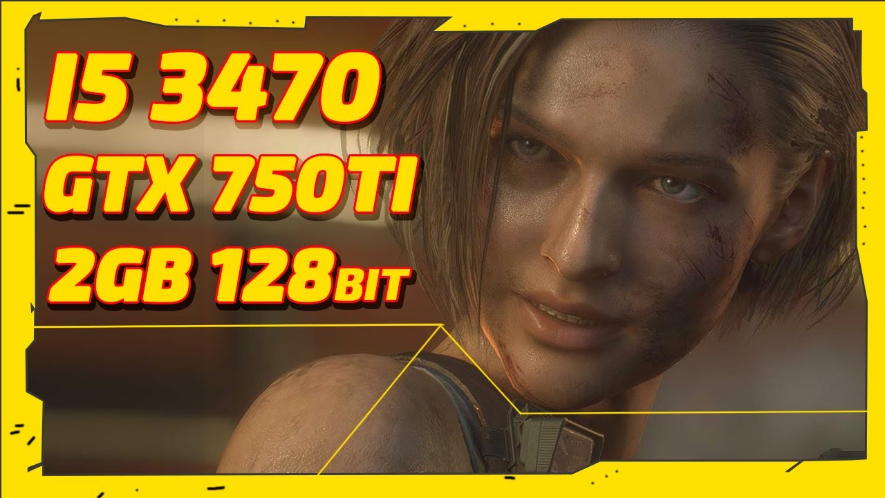 Resident Evil 3 Remake - GTX 750ti 2GB - i5 3470 - Low High Ultra 1080p