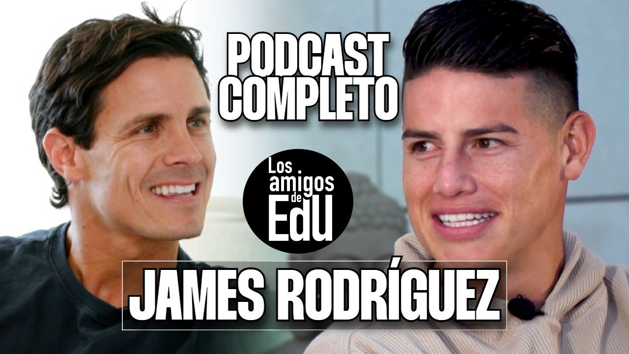 LOS AMIGOS DE EDU | JAMES RODRÍGUEZ | ENTREVISTA COMPLETA