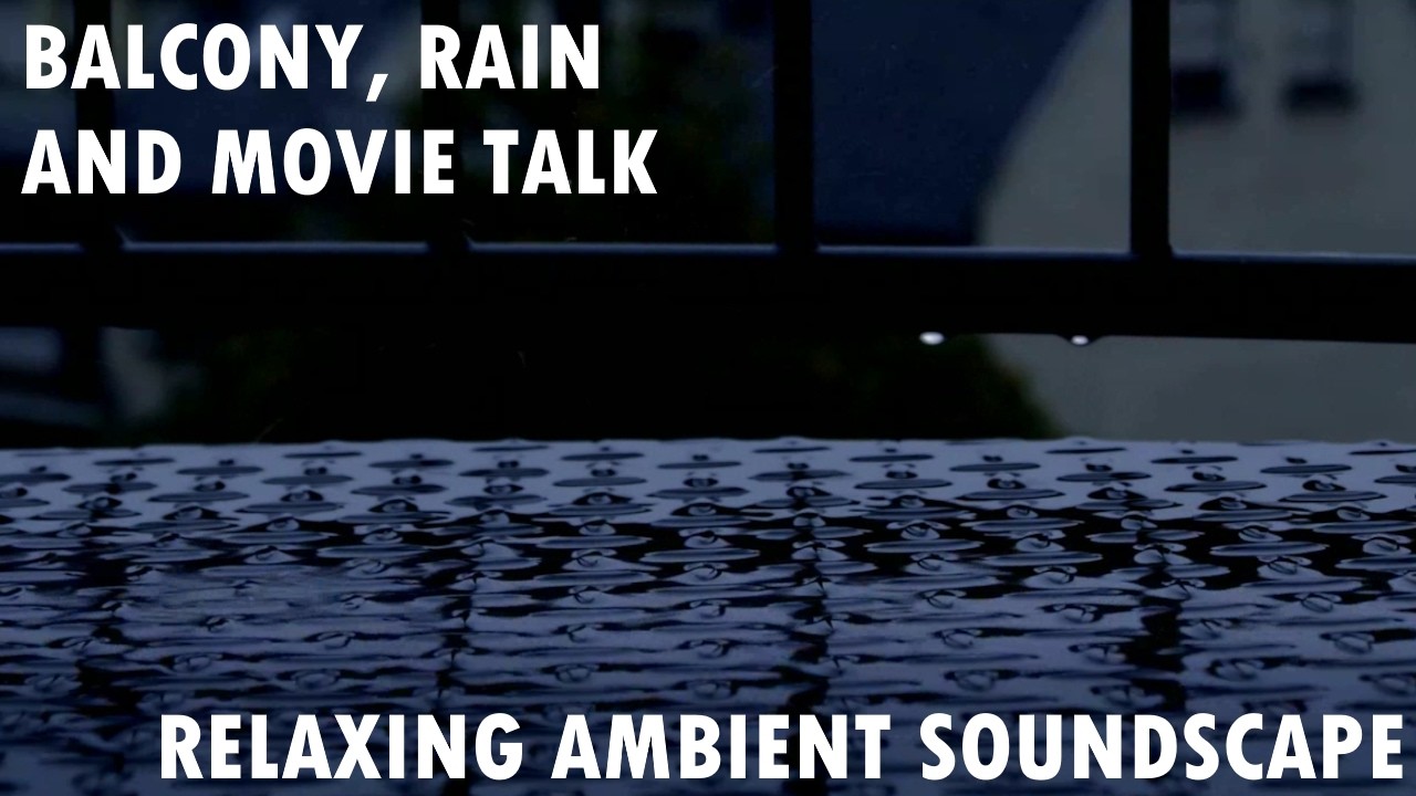 Relaxing Ambient Soundscape - Balcony, Rain And Movie Talk - Rain/Thunder City/Talk Radio Ambience