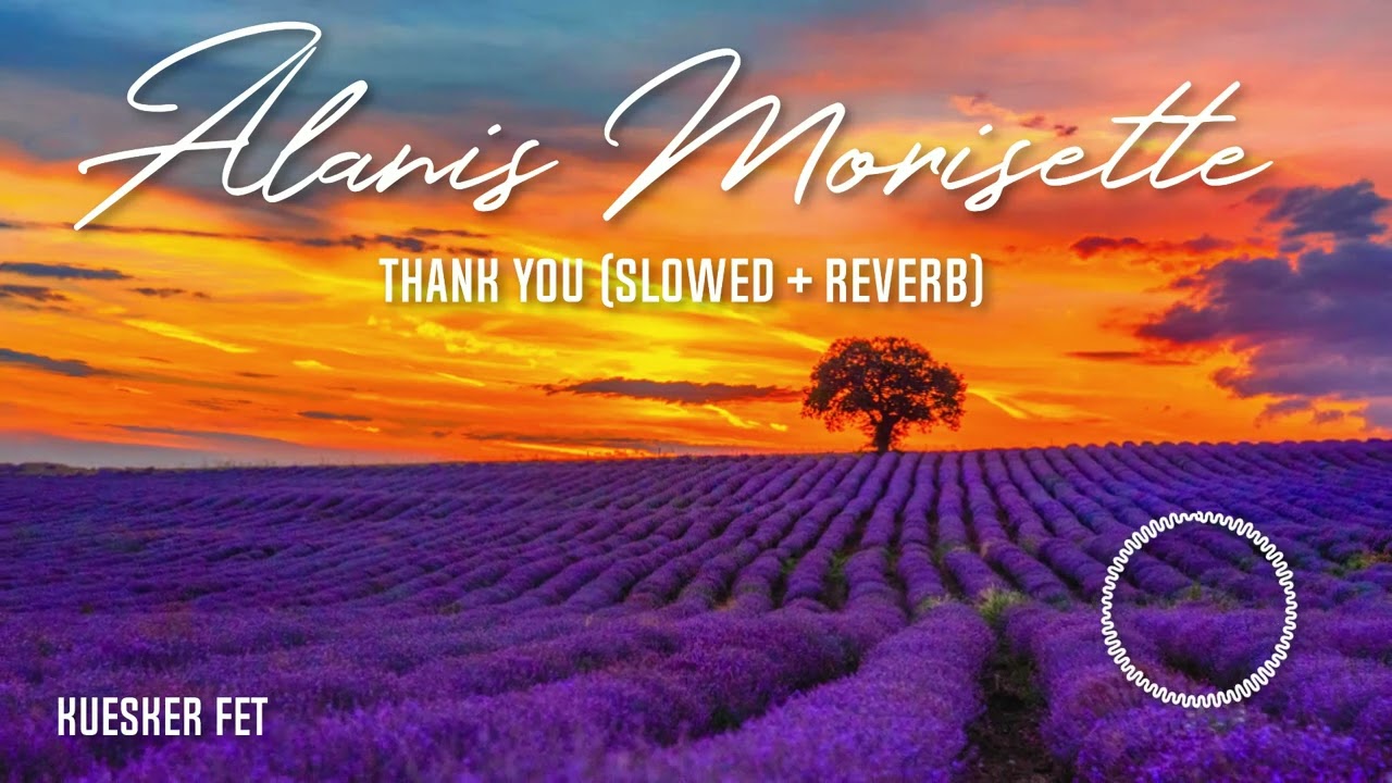 Alanis Morissette - Thank You (Slowed + Reverb) | Deep & Reflective