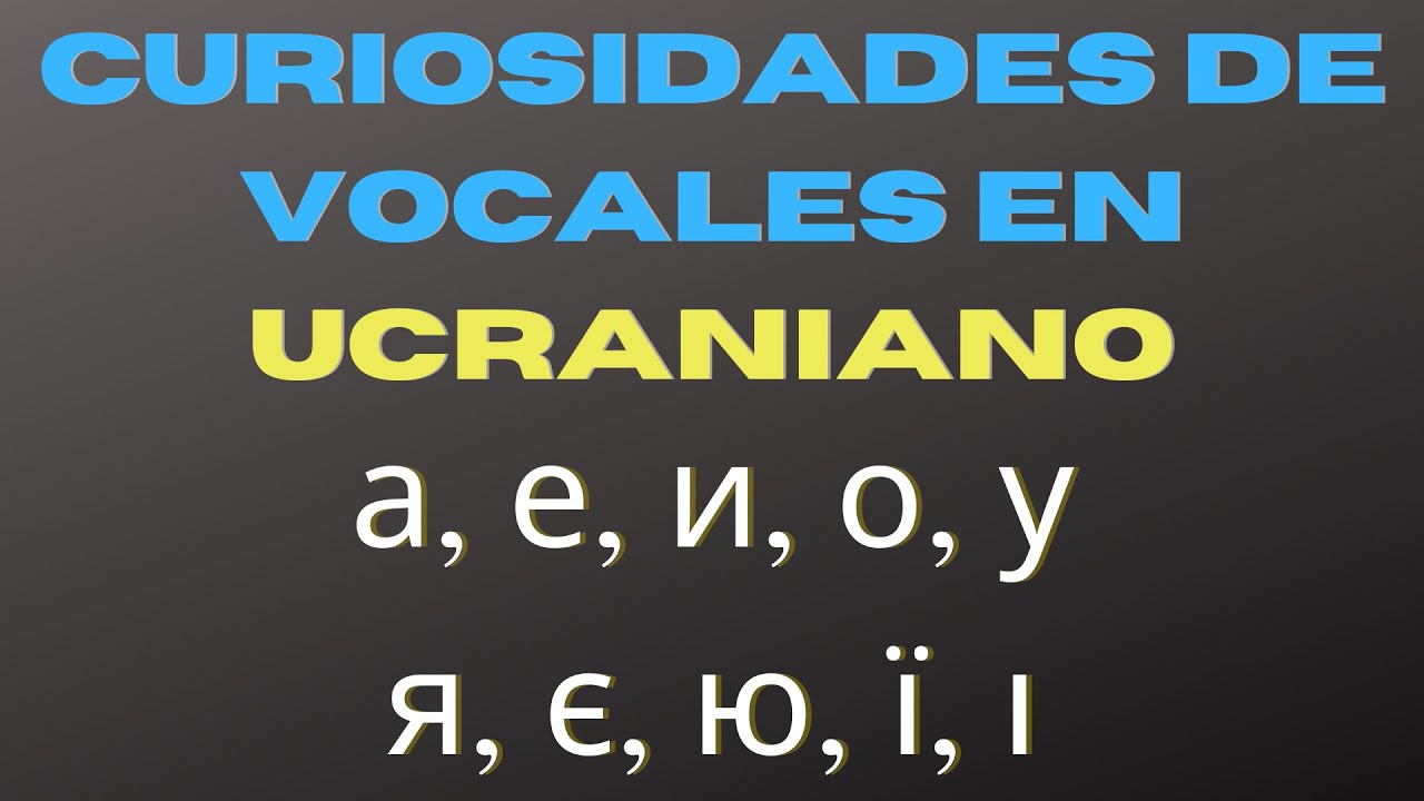 Curiosidades de las vocales en ucraniano